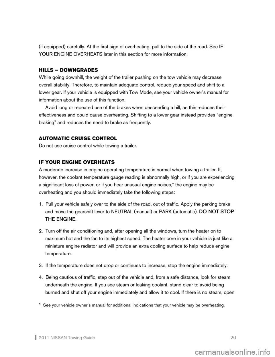 NISSAN CUBE 2011 3.G Towing Guide  2011 NISSAN Towing Guide    20 (if equipped) carefully. At the first sign of overheating, pull to the side of the road. See IF 
YOUR ENGINE OVERHEATS later in this section for more information. 
 
HI