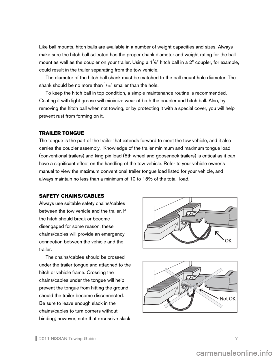 NISSAN CUBE 2011 3.G Towing Guide  2011 NISSAN Towing Guide    7 Like ball mounts, hitch balls are available in a number of weight capacities and sizes. Always 
make sure the hitch ball selected has the proper shank diameter and weigh