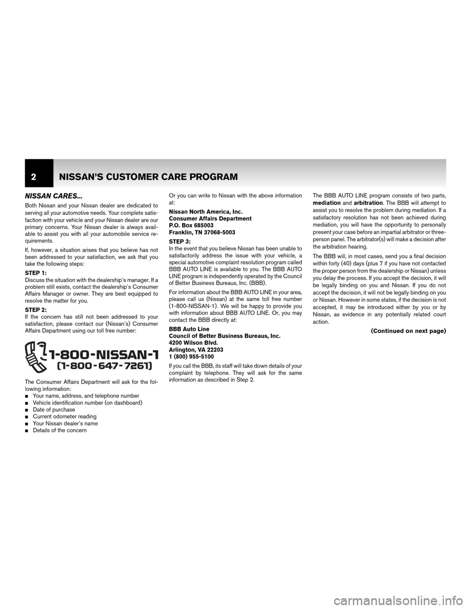 NISSAN CUBE 2011 3.G Warranty Booklet NISSAN CARES...
Both Nissan and your Nissan dealer are dedicated to
serving all your automotive needs. Your complete satis-
faction with your vehicle and your Nissan dealer are our
primary concerns. Y