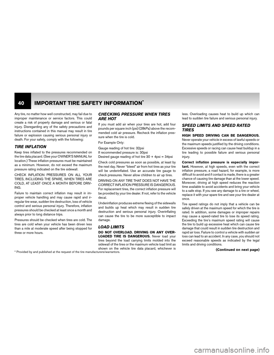 NISSAN XTERRA 2011 N50 / 2.G Warranty Booklet Any tire, no matter how well constructed, may fail due to
improper maintenance or service factors. This could
create a risk of property damage and serious or fatal
injury. Disregarding any of the safe NISSAN XTERRA 2011 N50 / 2.G Warranty Booklet Any tire, no matter how well constructed, may fail due to
improper maintenance or service factors. This could
create a risk of property damage and serious or fatal
injury. Disregarding any of the safe