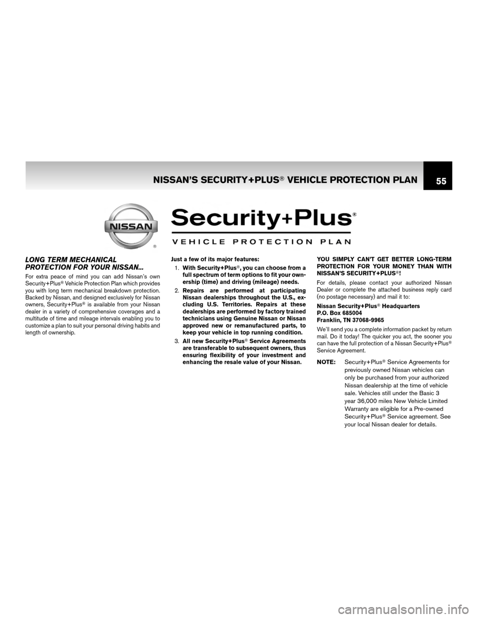 NISSAN CUBE 2011 3.G Warranty Booklet LONG TERM MECHANICAL
PROTECTION FOR YOUR NISSAN...
For extra peace of mind you can add Nissan’s own
Security+PlusVehicle Protection Plan which provides
you with long term mechanical breakdown prote NISSAN CUBE 2011 3.G Warranty Booklet LONG TERM MECHANICAL
PROTECTION FOR YOUR NISSAN...
For extra peace of mind you can add Nissan’s own
Security+PlusVehicle Protection Plan which provides
you with long term mechanical breakdown prote