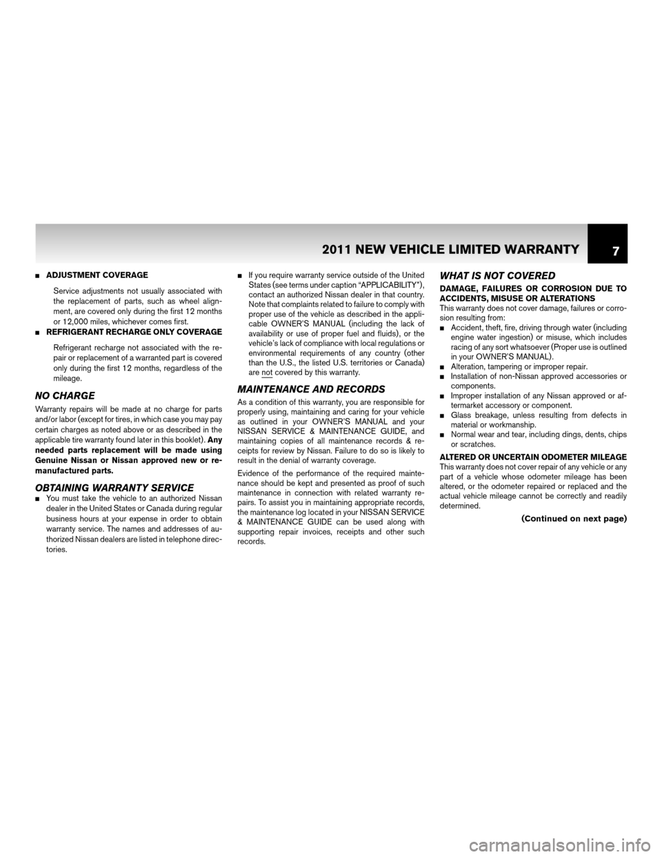 NISSAN CUBE 2011 3.G Warranty Booklet ADJUSTMENT COVERAGEService adjustments not usually associated with
the replacement of parts, such as wheel align-
ment, are covered only during the first 12 months
or 12,000 miles, whichever comes fi NISSAN CUBE 2011 3.G Warranty Booklet ADJUSTMENT COVERAGEService adjustments not usually associated with
the replacement of parts, such as wheel align-
ment, are covered only during the first 12 months
or 12,000 miles, whichever comes fi