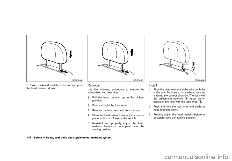NISSAN CUBE 2011 3.G Owners Manual Black plate (22,1)
Model "Z12-D" EDITED: 2010/ 9/ 27
SSS0994
To lower, push and hold the lock knob and push
the head restraint down.
SSS0995
RemovalUse the following procedure to remove the
adjustable