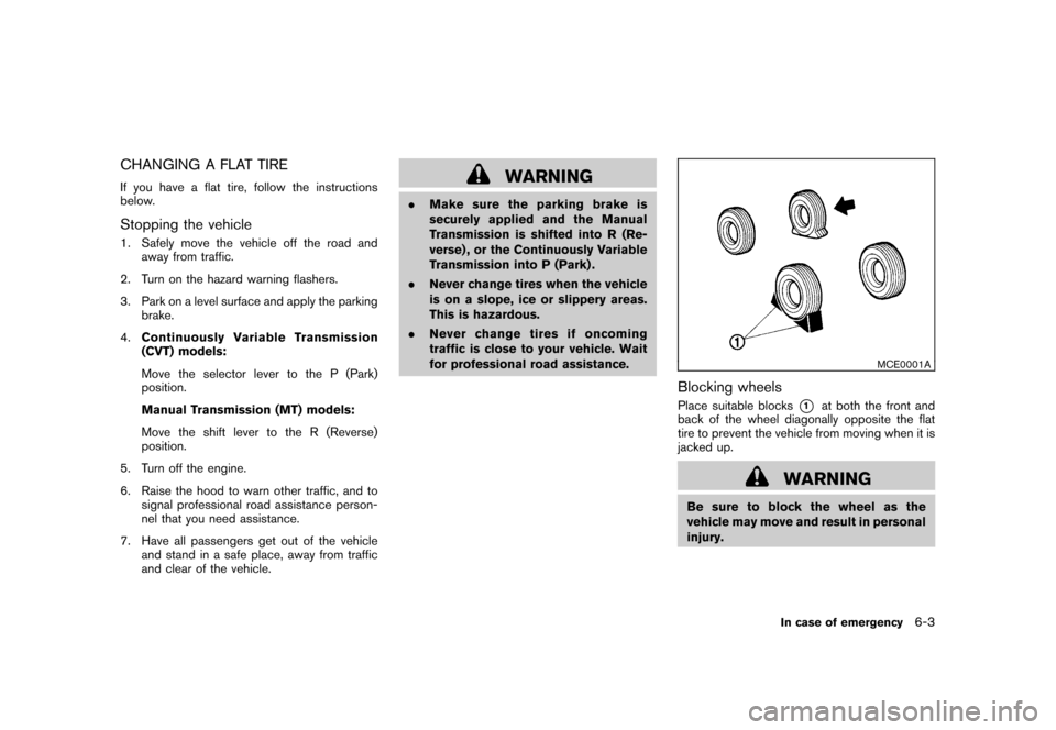 NISSAN CUBE 2011 3.G Owners Manual Black plate (249,1)
Model "Z12-D" EDITED: 2010/ 9/ 27
CHANGING A FLAT TIREIf you have a flat tire, follow the instructions
below.Stopping the vehicle1. Safely move the vehicle off the road andaway fro