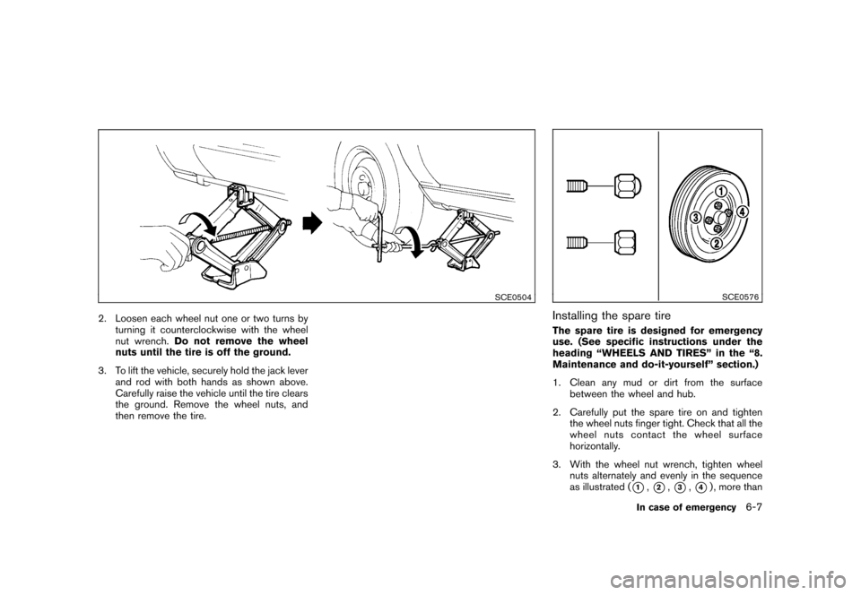 NISSAN CUBE 2011 3.G Owners Manual Black plate (253,1)
Model "Z12-D" EDITED: 2010/ 9/ 27
SCE0504
2. Loosen each wheel nut one or two turns byturning it counterclockwise with the wheel
nut wrench. Do not remove the wheel
nuts until the 