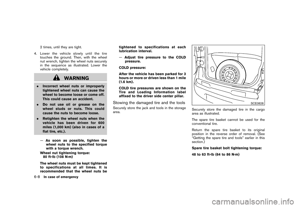 NISSAN CUBE 2011 3.G Owners Manual Black plate (254,1)
Model "Z12-D" EDITED: 2010/ 9/ 27
2 times, until they are tight.
4. Lower the vehicle slowly until the tire touches the ground. Then, with the wheel
nut wrench, tighten the wheel n NISSAN CUBE 2011 3.G Owners Manual Black plate (254,1)
Model "Z12-D" EDITED: 2010/ 9/ 27
2 times, until they are tight.
4. Lower the vehicle slowly until the tire touches the ground. Then, with the wheel
nut wrench, tighten the wheel n