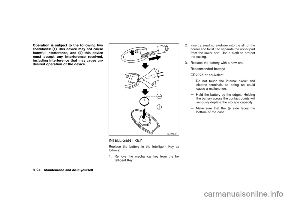 NISSAN CUBE 2011 3.G Owners Manual Black plate (296,1)
Model "Z12-D" EDITED: 2010/ 9/ 27
Operation is subject to the following two
conditions: (1) This device may not cause
harmful interference, and (2) this device
must accept any inte