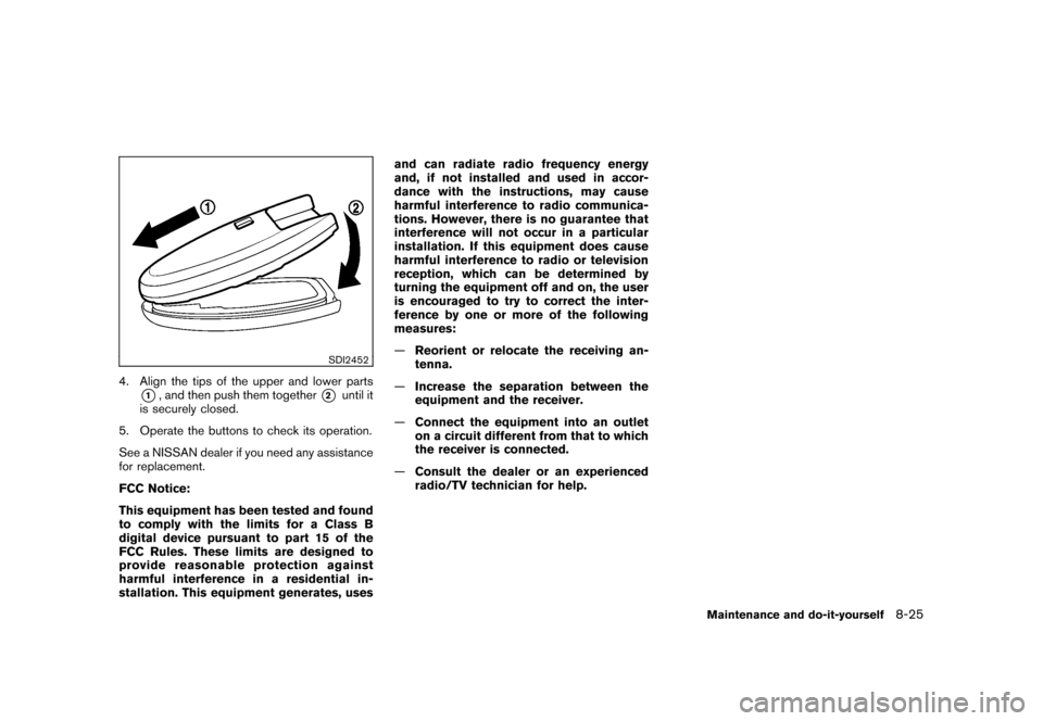 NISSAN CUBE 2011 3.G Owners Manual Black plate (297,1)
Model "Z12-D" EDITED: 2010/ 9/ 27
SDI2452
4. Align the tips of the upper and lower parts
*1, and then push them together
*2
until it
is securely closed.
5. Operate the buttons to c