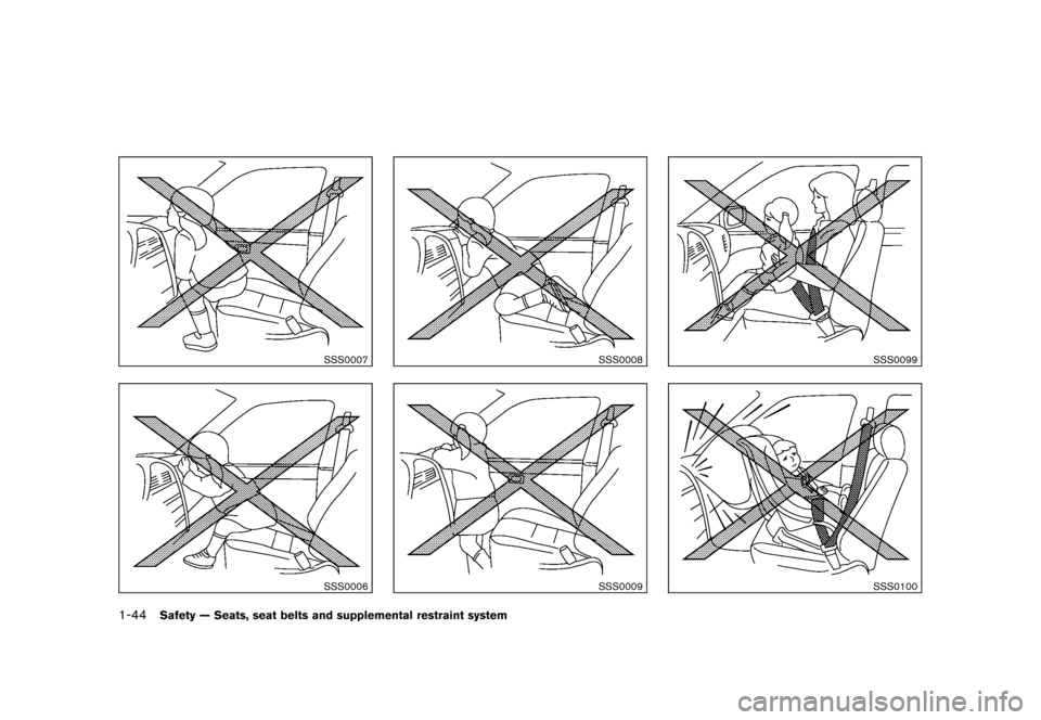 NISSAN CUBE 2011 3.G Owners Manual Black plate (58,1)
Model "Z12-D" EDITED: 2010/ 9/ 27
SSS0007SSS0006
SSS0008SSS0009
SSS0099SSS0100
1-44
Safety — Seats, seat belts and supplemental restraint system 
