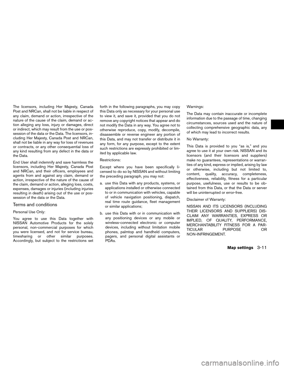 NISSAN ROGUE 2011 1.G LC Navigation Manual The licensors, including Her Majesty, Canada
Post and NRCan, shall not be liable in respect of
any claim, demand or action, irrespective of the
nature of the cause of the claim, demand or ac-
tion all NISSAN ROGUE 2011 1.G LC Navigation Manual The licensors, including Her Majesty, Canada
Post and NRCan, shall not be liable in respect of
any claim, demand or action, irrespective of the
nature of the cause of the claim, demand or ac-
tion all