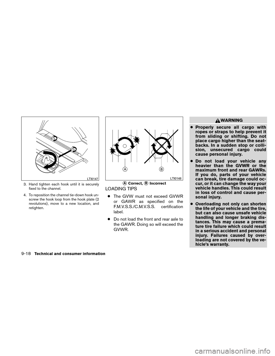 NISSAN XTERRA 2011 N50 / 2.G Owners Manual 3. Hand tighten each hook until it is securelyfixed to the channel.
4. To reposition the channel tie-down hook un- screw the hook loop from the hook plate (2
revolutions) , move to a new location, and NISSAN XTERRA 2011 N50 / 2.G Owners Manual 3. Hand tighten each hook until it is securelyfixed to the channel.
4. To reposition the channel tie-down hook un- screw the hook loop from the hook plate (2
revolutions) , move to a new location, and
