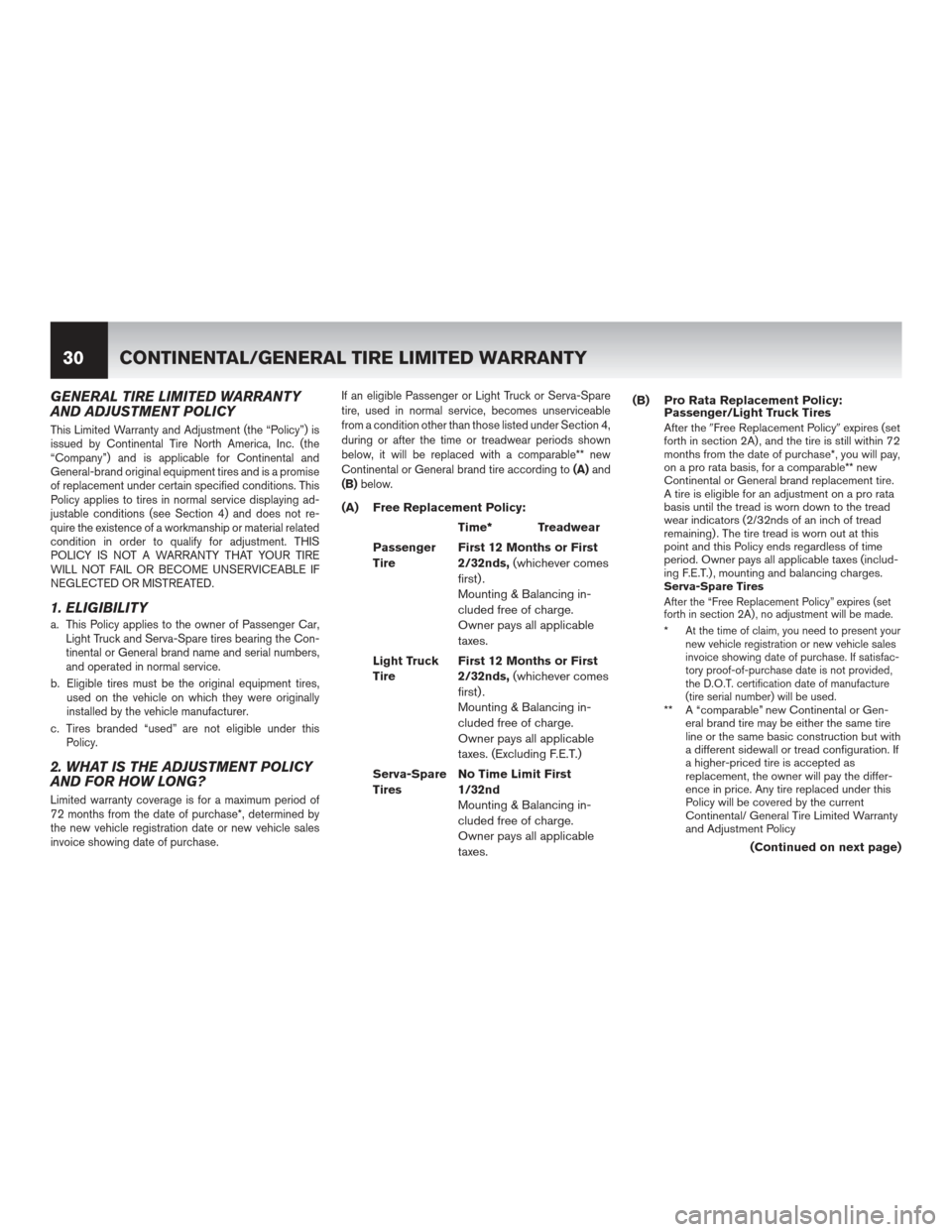 NISSAN MAXIMA 2012 A35 / 7.G Warranty Booklet GENERAL TIRE LIMITED WARRANTY
AND ADJUSTMENT POLICY
This Limited Warranty and Adjustment (the “Policy”) is
issued by Continental Tire North America, Inc. (the
“Company”) and is applicable for 