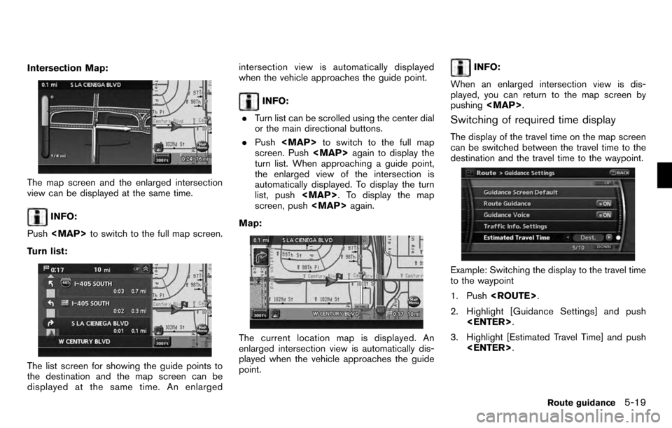 NISSAN PATHFINDER 2012 R52 / 4.G 06IT Navigation Manual Intersection Map:
The map screen and the enlarged intersection
view can be displayed at the same time.
INFO:
Push <MAP> to switch to the full map screen.
Turn list:
The list screen for showing the gui NISSAN PATHFINDER 2012 R52 / 4.G 06IT Navigation Manual Intersection Map:
The map screen and the enlarged intersection
view can be displayed at the same time.
INFO:
Push <MAP> to switch to the full map screen.
Turn list:
The list screen for showing the gui