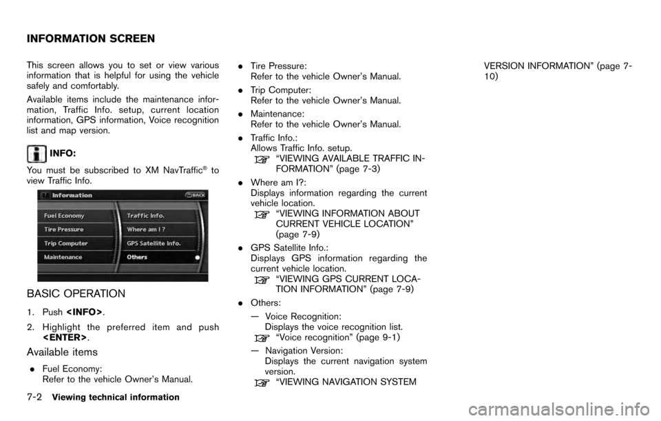 NISSAN PATHFINDER 2012 R52 / 4.G 06IT Navigation Manual This screen allows you to set or view various
information that is helpful for using the vehicle
safely and comfortably.
Available items include the maintenance infor-
mation, Traffic Info. setup, curr NISSAN PATHFINDER 2012 R52 / 4.G 06IT Navigation Manual This screen allows you to set or view various
information that is helpful for using the vehicle
safely and comfortably.
Available items include the maintenance infor-
mation, Traffic Info. setup, curr
