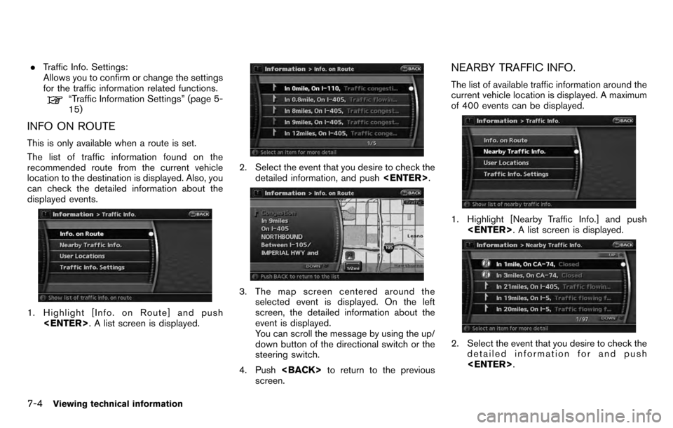 NISSAN PATHFINDER 2012 R52 / 4.G 06IT Navigation Manual .Traffic Info. Settings:
Allows you to confirm or change the settings
for the traffic information related functions.
“Traffic Information Settings” (page 5-
15)
INFO ON ROUTE
This is only availabl NISSAN PATHFINDER 2012 R52 / 4.G 06IT Navigation Manual .Traffic Info. Settings:
Allows you to confirm or change the settings
for the traffic information related functions.
“Traffic Information Settings” (page 5-
15)
INFO ON ROUTE
This is only availabl