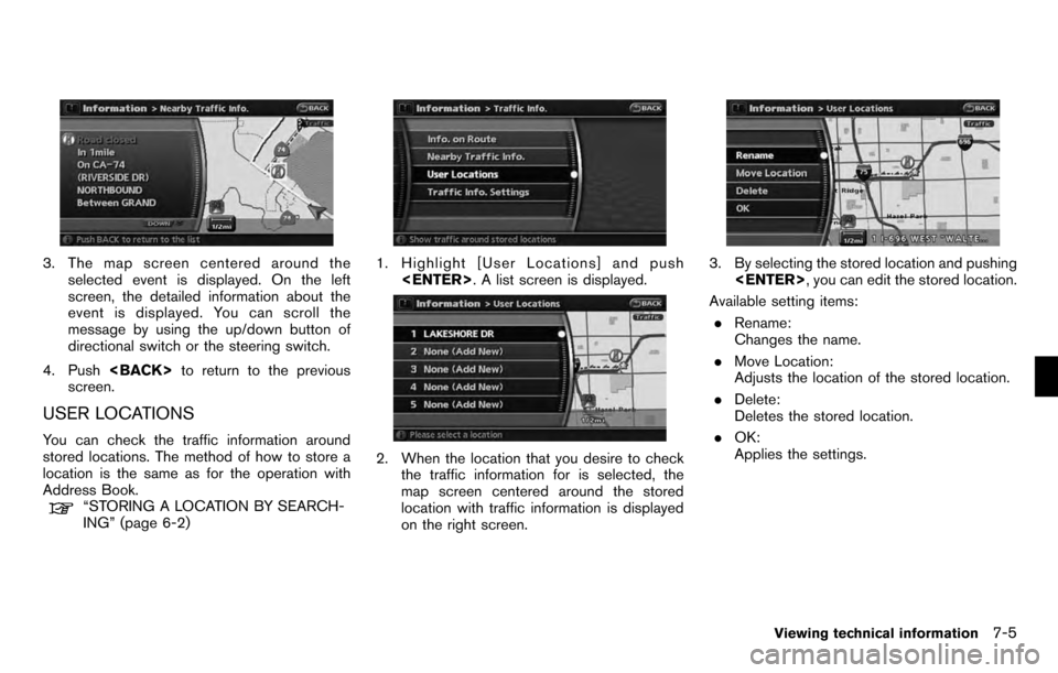 NISSAN PATHFINDER 2012 R52 / 4.G 06IT Navigation Manual 3. The map screen centered around theselected event is displayed. On the left
screen, the detailed information about the
event is displayed. You can scroll the
message by using the up/down button of
d NISSAN PATHFINDER 2012 R52 / 4.G 06IT Navigation Manual 3. The map screen centered around theselected event is displayed. On the left
screen, the detailed information about the
event is displayed. You can scroll the
message by using the up/down button of
d