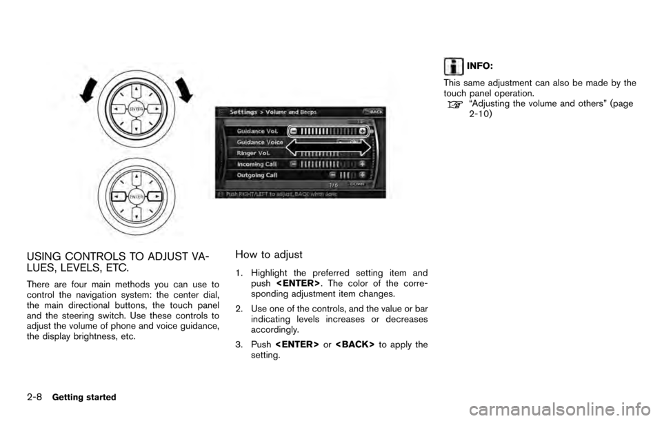 NISSAN PATHFINDER 2012 R52 / 4.G 06IT Navigation Manual USING CONTROLS TO ADJUST VA-
LUES, LEVELS, ETC.
There are four main methods you can use to
control the navigation system: the center dial,
the main directional buttons, the touch panel
and the steerin