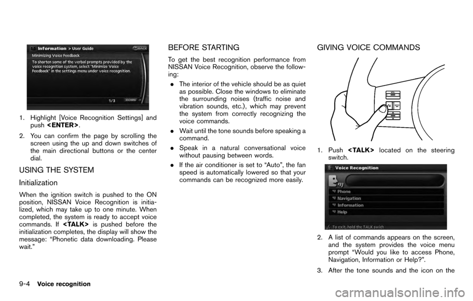 NISSAN PATHFINDER 2012 R52 / 4.G 06IT Navigation Manual 1. Highlight [Voice Recognition Settings] andpush <ENTER> .
2. You can confirm the page by scrolling the screen using the up and down switches of
the main directional buttons or the center
dial.
USING
