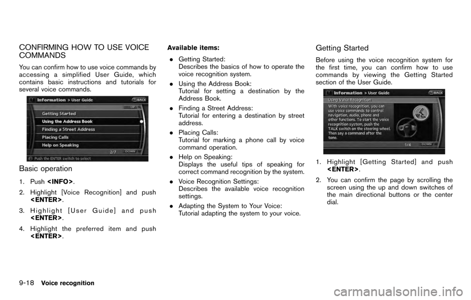 NISSAN PATHFINDER 2012 R52 / 4.G 06IT Navigation Manual CONFIRMING HOW TO USE VOICE
COMMANDS
You can confirm how to use voice commands by
accessing a simplified User Guide, which
contains basic instructions and tutorials for
several voice commands.
Basic o NISSAN PATHFINDER 2012 R52 / 4.G 06IT Navigation Manual CONFIRMING HOW TO USE VOICE
COMMANDS
You can confirm how to use voice commands by
accessing a simplified User Guide, which
contains basic instructions and tutorials for
several voice commands.
Basic o