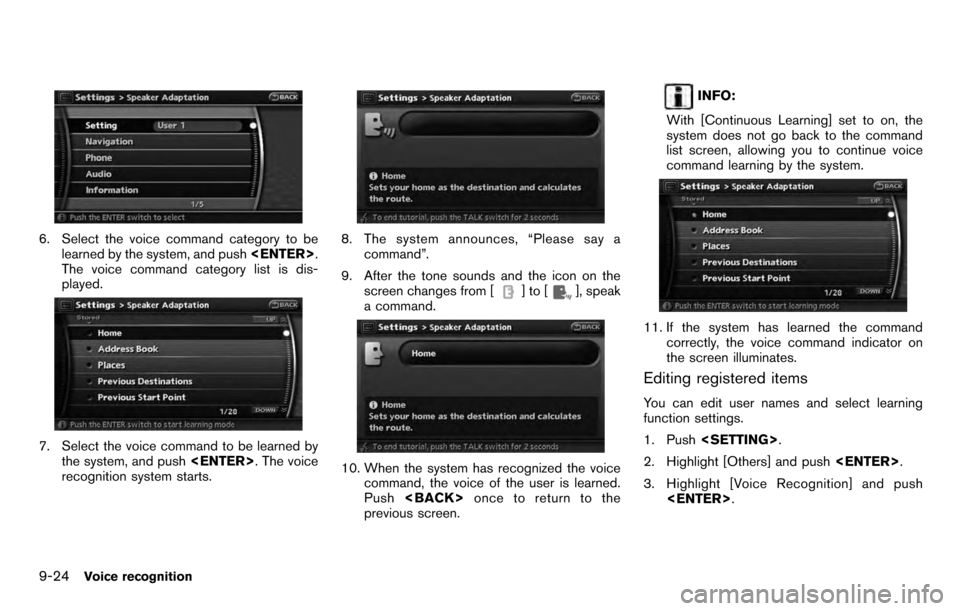 NISSAN PATHFINDER 2012 R52 / 4.G 06IT Navigation Manual 6. Select the voice command category to belearned by the system, and push <ENTER>.
The voice command category list is dis-
played.
7. Select the voice command to be learned by the system, and push <EN
