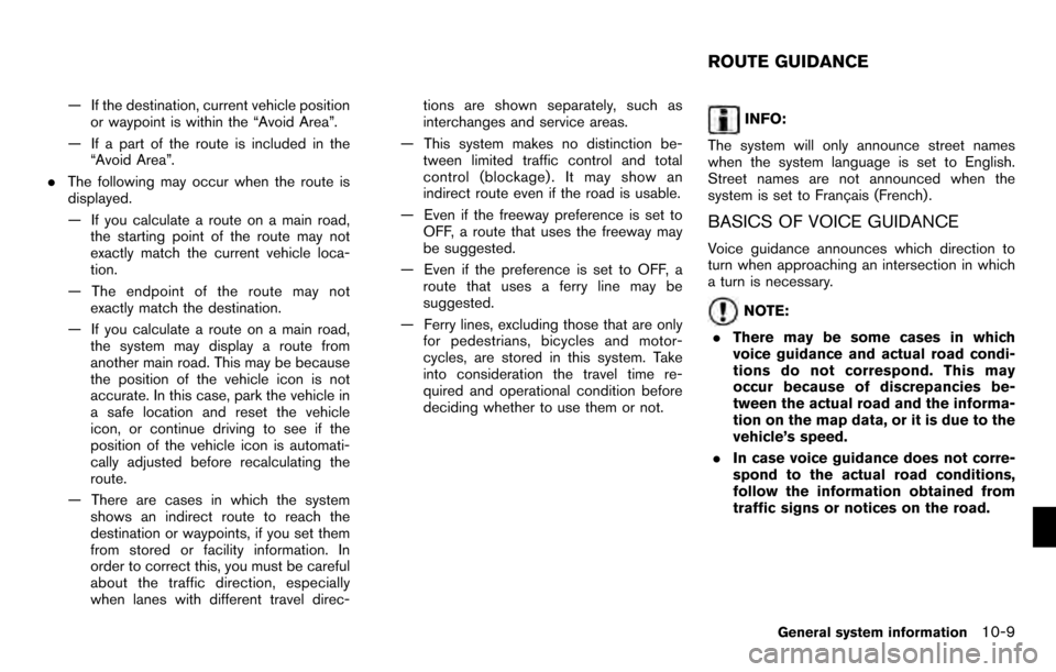 NISSAN PATHFINDER 2012 R52 / 4.G 06IT Navigation Manual — If the destination, current vehicle positionor waypoint is within the “Avoid Area”.
— If a part of the route is included in the “Avoid Area”.
. The following may occur when the route is
