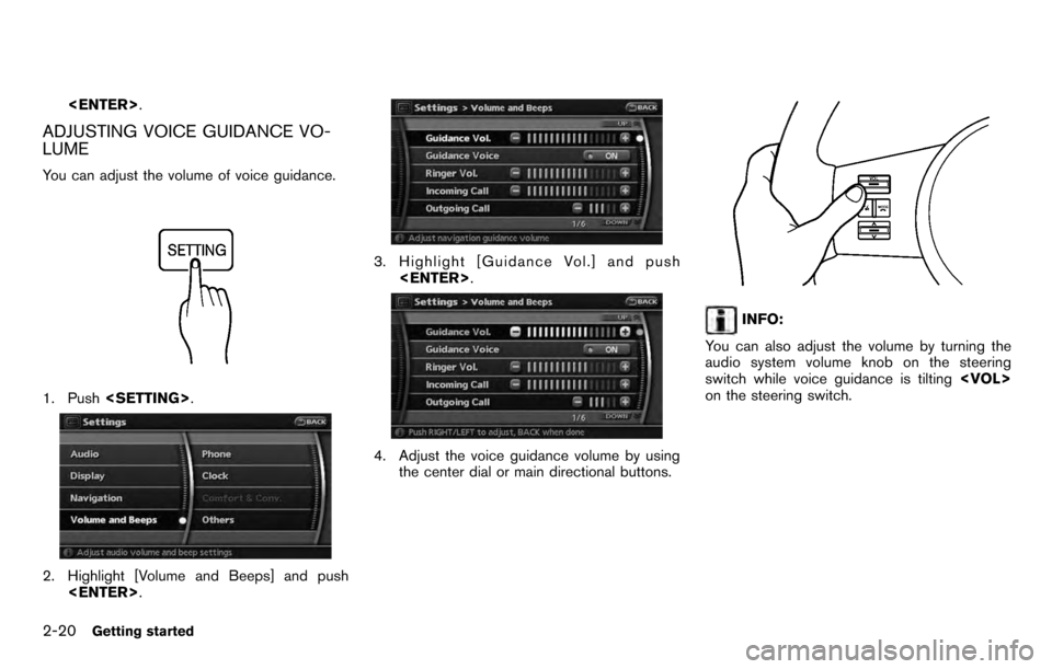NISSAN PATHFINDER 2012 R52 / 4.G 06IT Navigation Manual <ENTER>.
ADJUSTING VOICE GUIDANCE VO-
LUME
You can adjust the volume of voice guidance.
1. Push<SETTING> .
2. Highlight [Volume and Beeps] and push
<ENTER> .
3. Highlight [Guidance Vol.] and push
<ENT