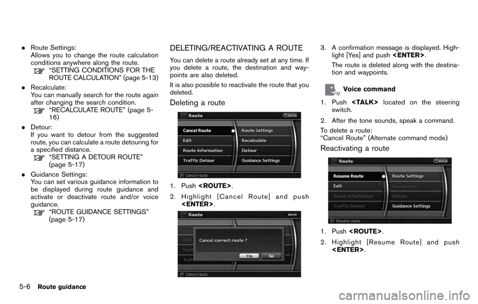 NISSAN PATHFINDER 2012 R52 / 4.G 06IT Navigation Manual .Route Settings:
Allows you to change the route calculation
conditions anywhere along the route.
“SETTING CONDITIONS FOR THE
ROUTE CALCULATION” (page 5-13)
. Recalculate:
You can manually search f