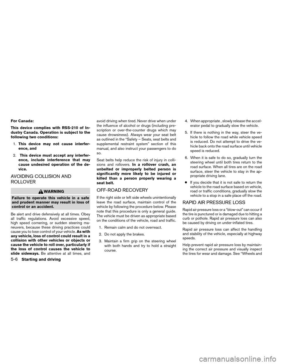 NISSAN ARMADA 2012 1.G Owners Manual For Canada:
This device complies with RSS-210 of In-
dustry Canada. Operation is subject to the
following two conditions:1. This device may not cause interfer-
ence, and
2. This device must accept any NISSAN ARMADA 2012 1.G Owners Manual For Canada:
This device complies with RSS-210 of In-
dustry Canada. Operation is subject to the
following two conditions:1. This device may not cause interfer-
ence, and
2. This device must accept any