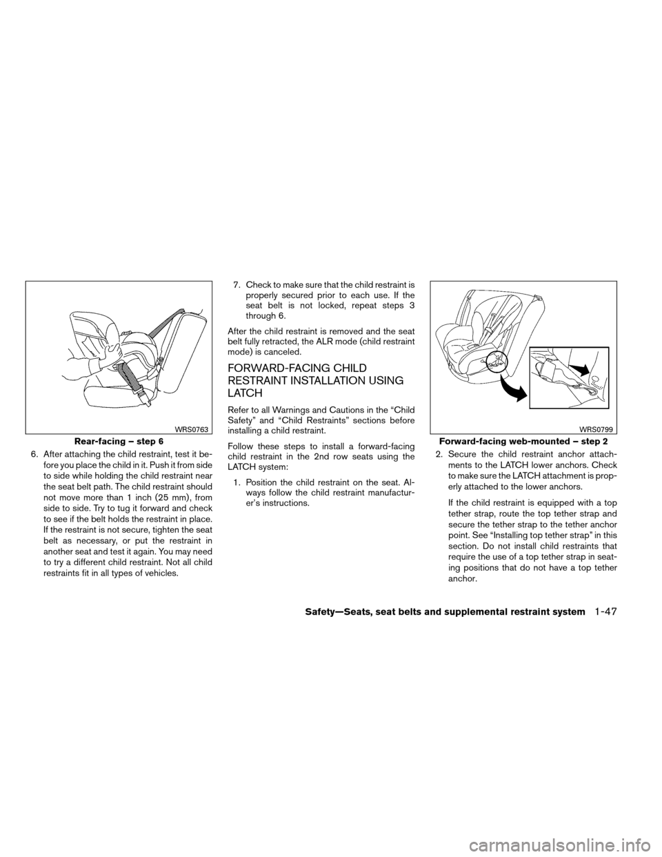 NISSAN ARMADA 2012 1.G Owners Manual 6. After attaching the child restraint, test it be-fore you place the child in it. Push it from side
to side while holding the child restraint near
the seat belt path. The child restraint should
not m NISSAN ARMADA 2012 1.G Owners Manual 6. After attaching the child restraint, test it be-fore you place the child in it. Push it from side
to side while holding the child restraint near
the seat belt path. The child restraint should
not m