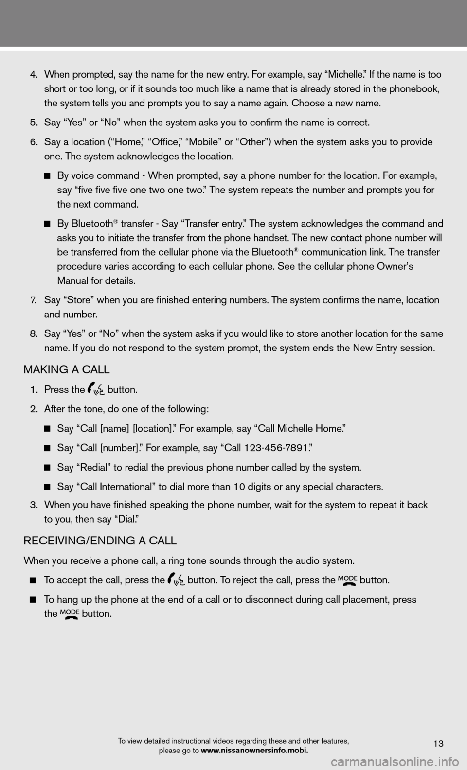 NISSAN ARMADA 2012 1.G Quick Reference Guide  4.   When prompted, say the name for the new entry. For example, say “Michelle.” If the name is too 
    short or too long, or if it sounds too much like a name that is already stored in the phon