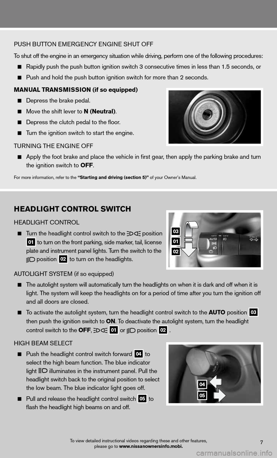 NISSAN CUBE 2012 3.G Quick Reference Guide HeaDLIGHT CONTr OL SwITCH
H eAd LiGHT c OnTROL
Turn the headlight control switch to the
position
01 to turn on the front parking, side marker, tail, license
plate and instrument pa NISSAN CUBE 2012 3.G Quick Reference Guide HeaDLIGHT CONTr OL SwITCH
H eAd LiGHT c OnTROL
Turn the headlight control switch to the
position
01 to turn on the front parking, side marker, tail, license
plate and instrument pa
