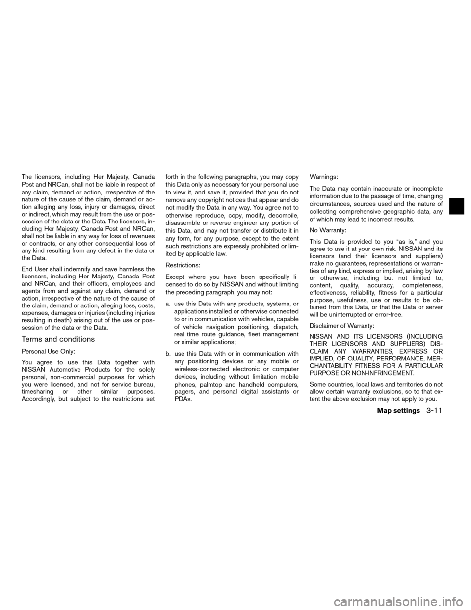 NISSAN CUBE 2012 3.G LC Navigation Manual The licensors, including Her Majesty, Canada
Post and NRCan, shall not be liable in respect of
any claim, demand or action, irrespective of the
nature of the cause of the claim, demand or ac-
tion all