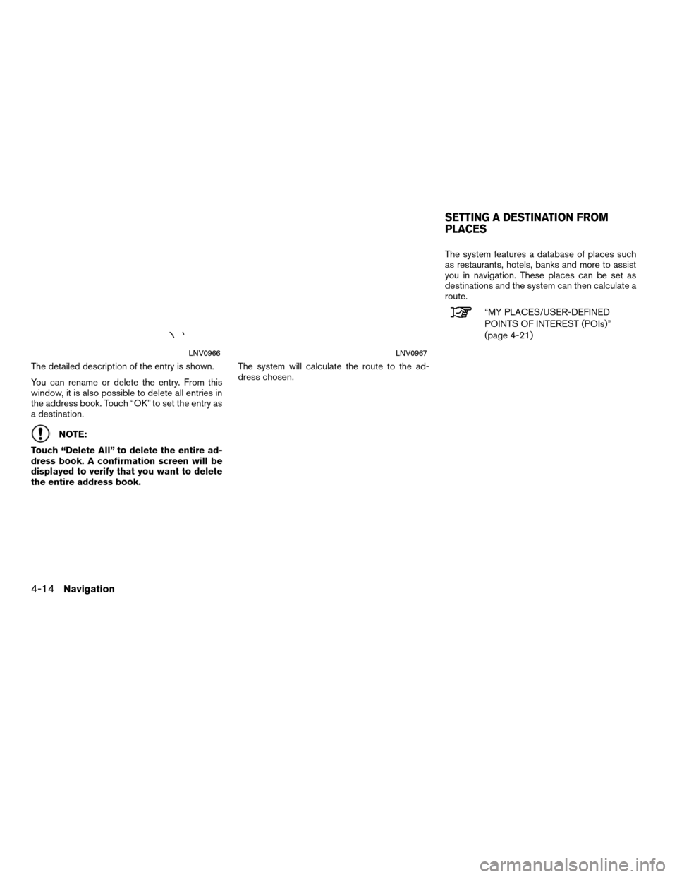 NISSAN VERSA 2012 1.G LC Navigation Manual The detailed description of the entry is shown.
You can rename or delete the entry. From this
window, it is also possible to delete all entries in
the address book. Touch “OK” to set the entry as
