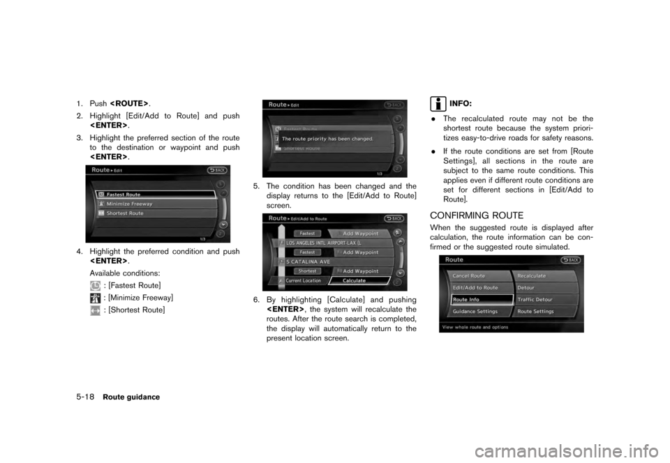 NISSAN QUEST 2012 RE52 / 4.G 08IT Navigation Manual Black plate (102,1)
[ Edit: 2011/ 6/ 13 Model: 08NJ-N ]
5-18
Route guidance
1. Push <ROUTE> .
2. Highlight [Edit/Add to Route] and push <ENTER> .
3. Highlight the preferred section of the route to the