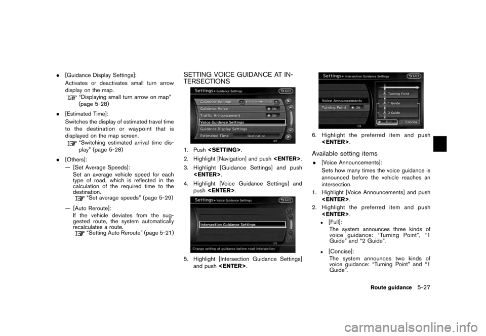 NISSAN QUEST 2012 RE52 / 4.G 08IT Navigation Manual Black plate (111,1)
[ Edit: 2011/ 6/ 13 Model: 08NJ-N ]
. [Guidance Display Settings]:
Activates or deactivates small turn arrow
display on the map.
“Displaying small turn arrow on map”
(page 5-28