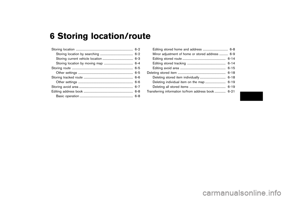 NISSAN QUEST 2012 RE52 / 4.G 08IT Navigation Manual Black plate (115,1)
[ Edit: 2011/ 6/ 13 Model: 08NJ-N ]
6 Storing location/routeStoring location ........................................................................\
. 6-2 Storing location by sea
