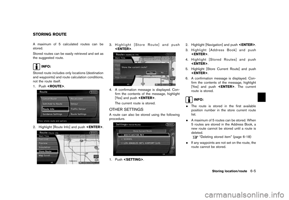 NISSAN QUEST 2012 RE52 / 4.G 08IT Navigation Manual Black plate (119,1)
[ Edit: 2011/ 6/ 13 Model: 08NJ-N ]
A maximum of 5 calculated routes can be
stored.
Stored routes can be easily retrieved and set as
the suggested route.
INFO:
Stored route include