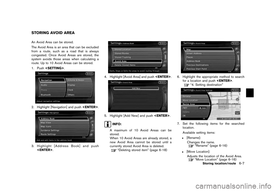 NISSAN QUEST 2012 RE52 / 4.G 08IT Navigation Manual Black plate (121,1)
[ Edit: 2011/ 6/ 13 Model: 08NJ-N ]
An Avoid Area can be stored.
The Avoid Area is an area that can be excluded
from a route, such as a road that is always
congested. Once Avoid Ar