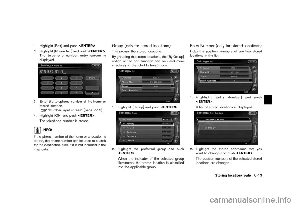 NISSAN QUEST 2012 RE52 / 4.G 08IT Navigation Manual Black plate (127,1)
[ Edit: 2011/ 6/ 13 Model: 08NJ-N ]
1. Highlight [Edit] and push <ENTER>.
2. Highlight [Phone No.] and push <ENTER>.
The telephone number entry screen is
displayed.3. Enter the tel