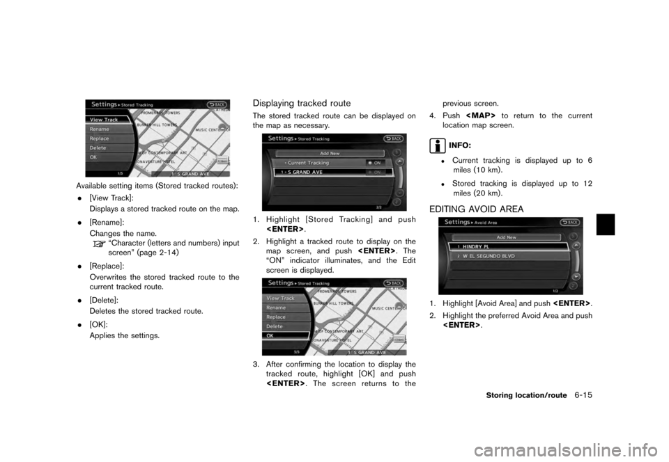 NISSAN QUEST 2012 RE52 / 4.G 08IT Navigation Manual Black plate (129,1)
[ Edit: 2011/ 6/ 13 Model: 08NJ-N ]
Available setting items (Stored tracked routes): . [View Track]:
Displays a stored tracked route on the map.
. [Rename]:
Changes the name.
“Ch
