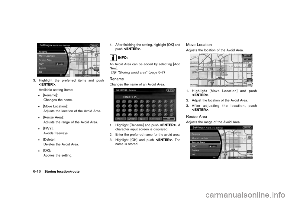 NISSAN QUEST 2012 RE52 / 4.G 08IT Navigation Manual Black plate (130,1)
[ Edit: 2011/ 6/ 13 Model: 08NJ-N ]
6-16
Storing location/route
3. Highlight the preferred items and push <ENTER> .
Available setting items:
.
[Rename]: Changes the name.
.
[Move L