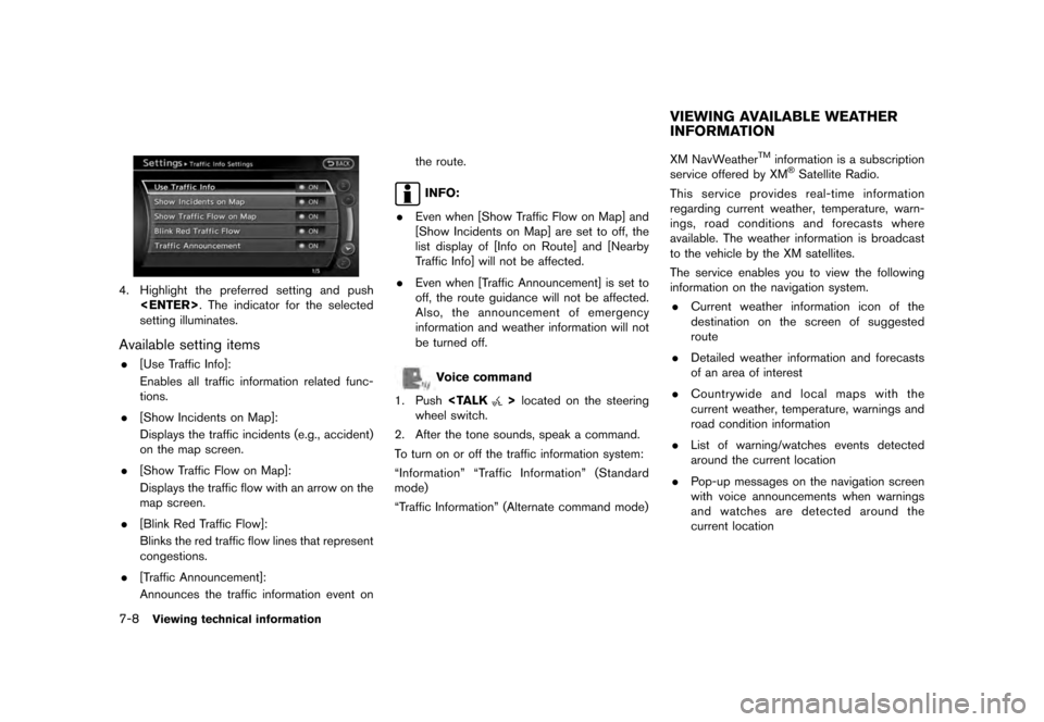 NISSAN QUEST 2012 RE52 / 4.G 08IT Navigation Manual Black plate (144,1)
[ Edit: 2011/ 6/ 13 Model: 08NJ-N ]
7-8
Viewing technical information
4. Highlight the preferred setting and push <ENTER> . The indicator for the selected
setting illuminates.Avail