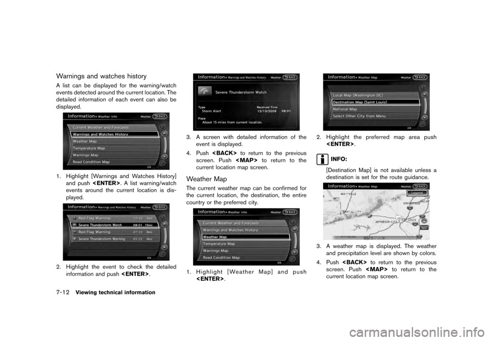 NISSAN QUEST 2012 RE52 / 4.G 08IT Navigation Manual Black plate (148,1)
[ Edit: 2011/ 6/ 13 Model: 08NJ-N ]
7-12
Viewing technical information
Warnings and watches historyA list can be displayed for the warning/watch
events detected around the current 