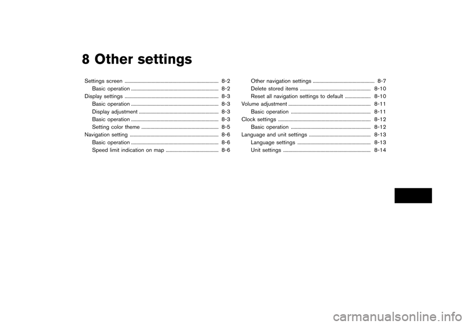 NISSAN QUEST 2012 RE52 / 4.G 08IT Navigation Manual Black plate (157,1)
[ Edit: 2011/ 6/ 13 Model: 08NJ-N ]
8 Other settingsSettings screen ........................................................................\
. 8-2 Basic operation ................