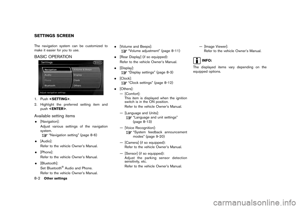 NISSAN QUEST 2012 RE52 / 4.G 08IT Navigation Manual Black plate (158,1)
[ Edit: 2011/ 6/ 13 Model: 08NJ-N ]
8-2
Other settings
The navigation system can be customized to
make it easier for you to use.BASIC OPERATION1. Push <SETTING> .
2. Highlight the 
