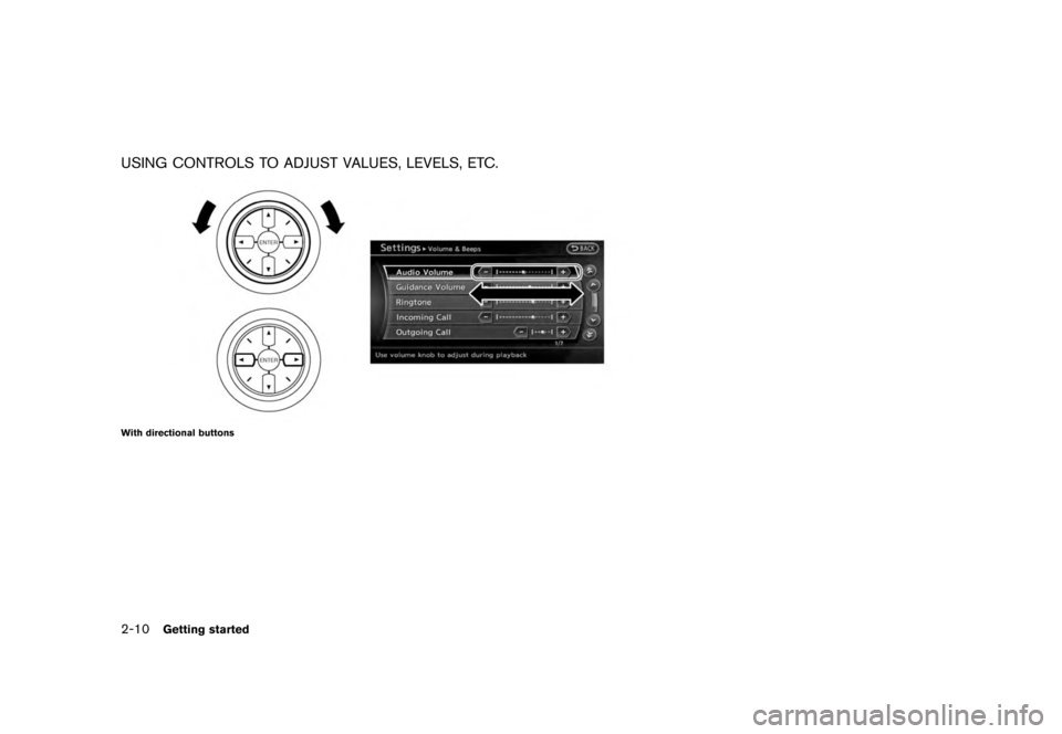 NISSAN QUEST 2012 RE52 / 4.G 08IT Navigation Manual Black plate (18,1)
[ Edit: 2011/ 6/ 13 Model: 08NJ-N ]
2-10
Getting started
USING CONTROLS TO ADJUST VALUES, LEVELS, ETC.With directional buttons 