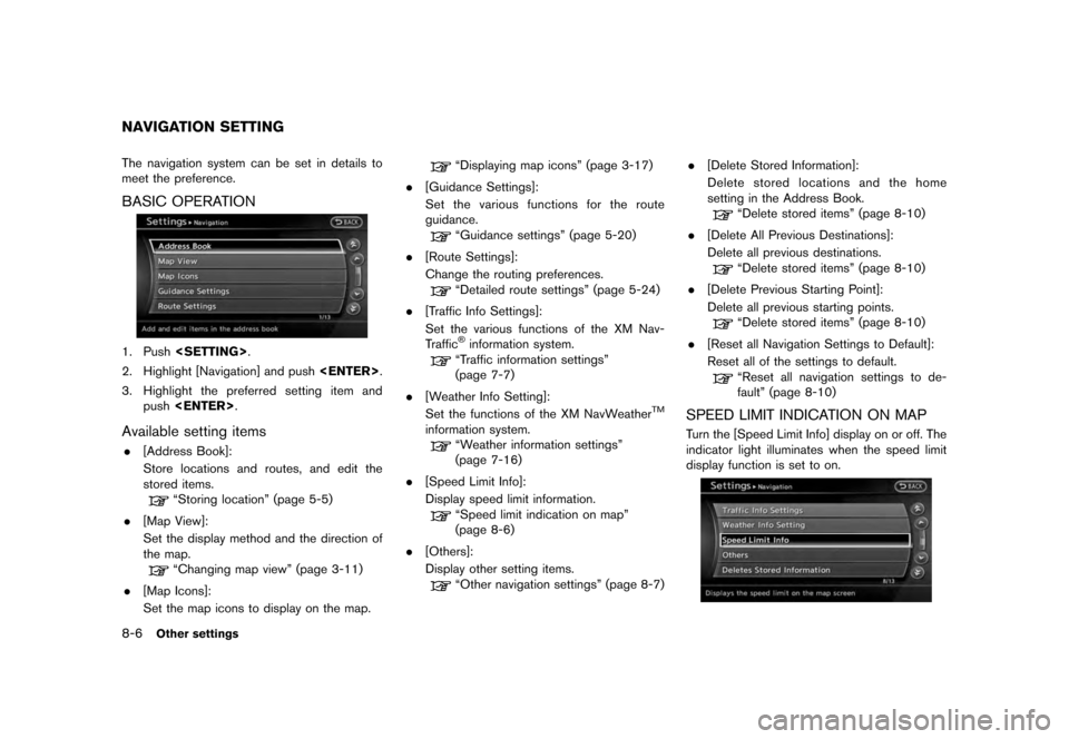 NISSAN QUEST 2012 RE52 / 4.G 08IT Navigation Manual Black plate (162,1)
[ Edit: 2011/ 6/ 13 Model: 08NJ-N ]
8-6
Other settings
The navigation system can be set in details to
meet the preference.BASIC OPERATION1. Push <SETTING> .
2. Highlight [Navigatio