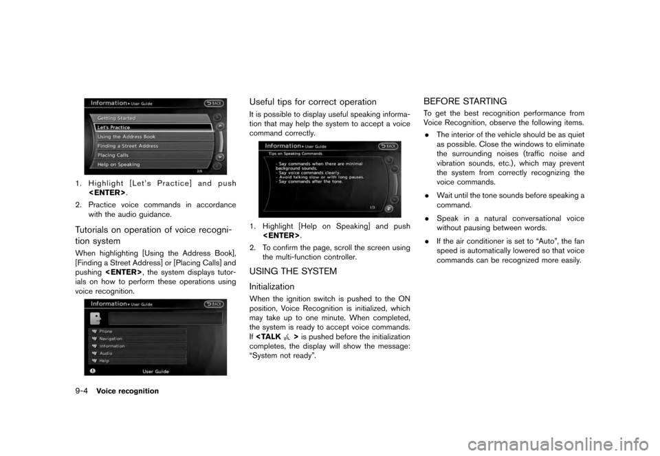 NISSAN QUEST 2012 RE52 / 4.G 08IT Navigation Manual Black plate (176,1)
[ Edit: 2011/ 6/ 13 Model: 08NJ-N ]
9-4
Voice recognition
1. Highlight [Let’s Practice] and push <ENTER> .
2. Practice voice commands in accordance with the audio guidance.Tutori