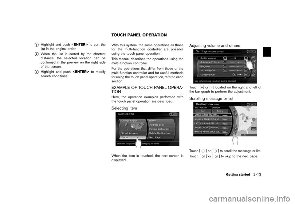 NISSAN QUEST 2012 RE52 / 4.G 08IT Navigation Manual Black plate (21,1)
[ Edit: 2011/ 6/ 13 Model: 08NJ-N ]
*6
Highlight and push <ENTER>to sort the
list in the original order.
*7
When the list is sorted by the shortest
distance, the selected location c