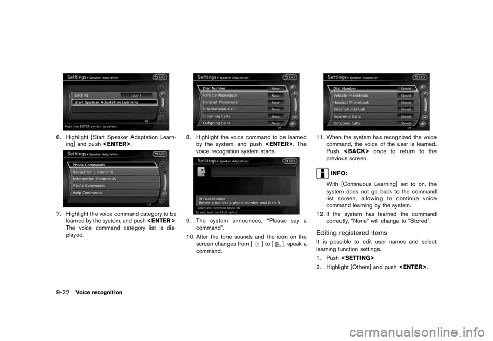 NISSAN QUEST 2012 RE52 / 4.G 08IT Navigation Manual Black plate (194,1)
[ Edit: 2011/ 6/ 13 Model: 08NJ-N ]
9-22
Voice recognition
6. Highlight [Start Speaker Adaptation Learn- ing] and push <ENTER>.7. Highlight the voice command category to be
learned